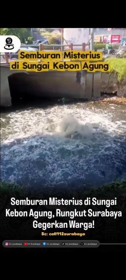 Semburan air  berbau gasterjadi  disungai  Rungkut, Surabaya (Adji/Memanggil co)