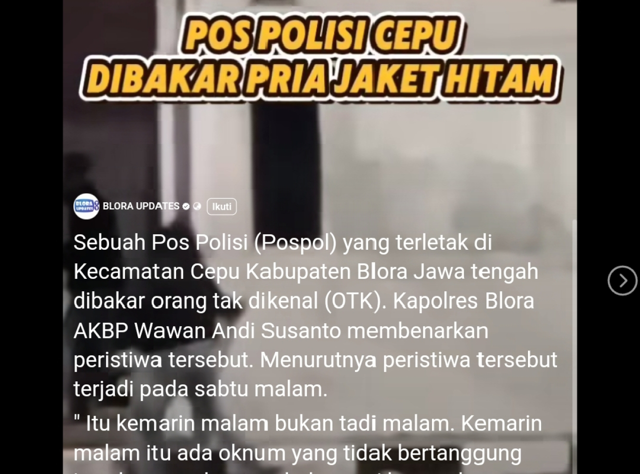 Hoaks Pos Polisi Cepu Blora Dibakar Pria Jaket Hitam, Cek Faktanya